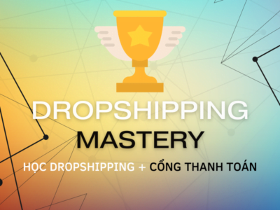 Khóa học: Dropshipping Mastery
