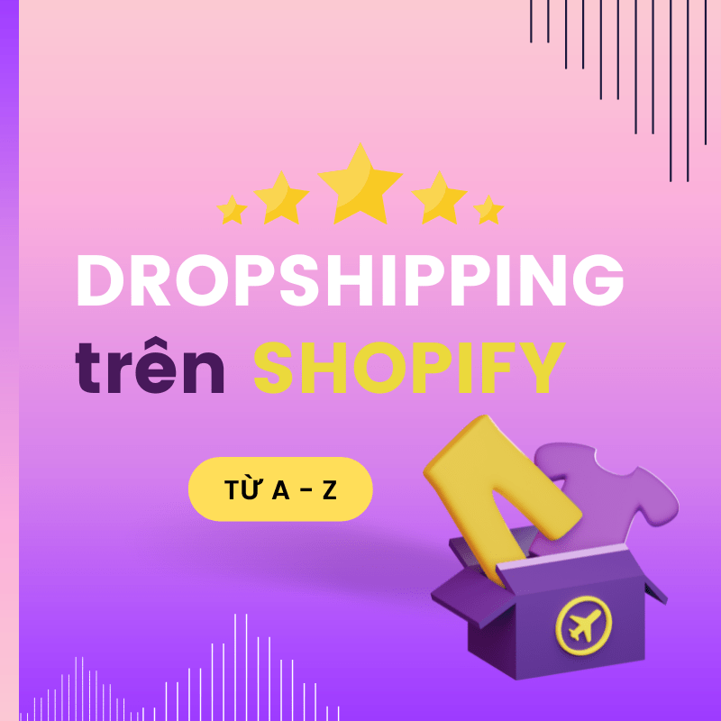 khoa-hoc-dropshipping-shopify-a-z